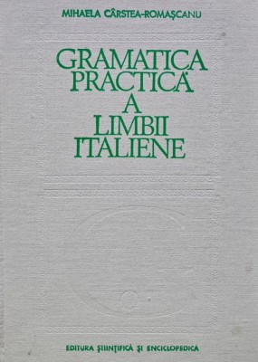Gramatica practica a limbii italiene - 1980 - Mihaela Carstea Romascanu (AR293) foto