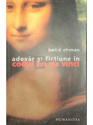 Bart D. Ehrman - Adevăr și ficțiune &amp;icirc;n codul lui Da Vinci (editia 2005) foto