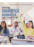 Exercitii de gramatica normativa pentru clasele VII-VIII. Corectam, exersam, reusim - Mirela-Gabriela Tanc
