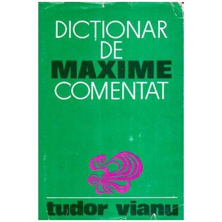Tudor Vianu - Dictionar de maxime, comentat - 107643