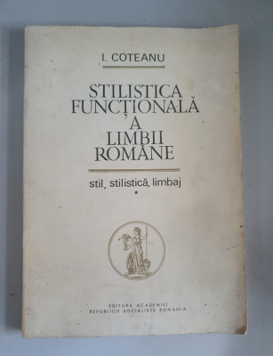 Ion Coteanu - Stilistica functionala a limbii romane - stil, stilistica, limbaj foto