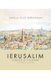 Ierusalim: Lumina si culoare - Aurelia Stoie Marginean