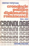 CRONOLOGIE POLITICO DIPLOMATICA ROMANEASCA 1944-1974-CRISTIAN POPISTEANU-346889