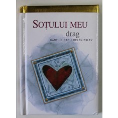 SOTULUI MEU DRAG , editata de HELEN EXLEY , ilustrata de JULIETTE CLARKE , 2008