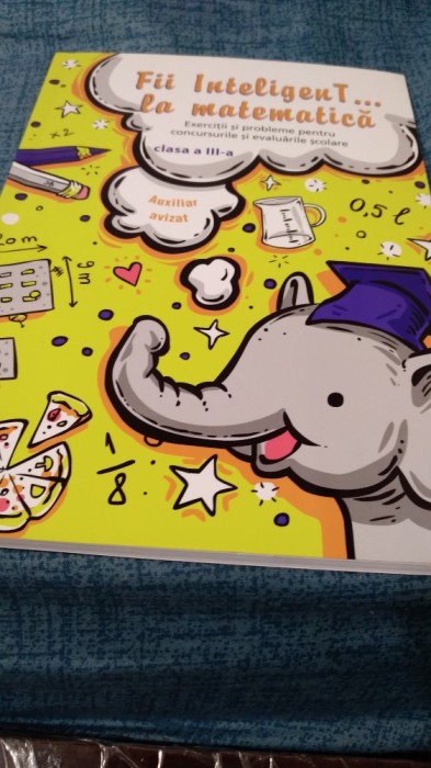 FII INTELIGENT LA MATEMATICA CLASA III