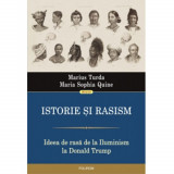 Istorie si rasism. Ideea de rasa de la Iluminism la Donald Trump, Marius Turda , Maria Sophia Quine, Polirom