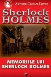 Memoriile lui Sherlock Holmes - Arthur Conan Doyle - Carte politista
