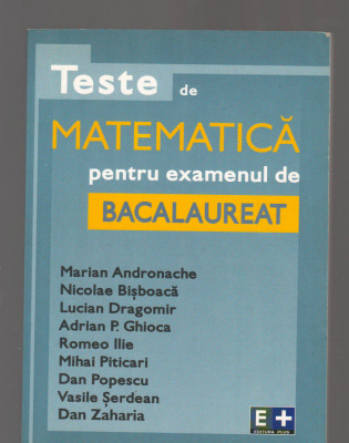 C9370 TESTE DE MATEMATICA PENTRU EXAMENUL DE BACALAUREAT - ANDRONACHE foto