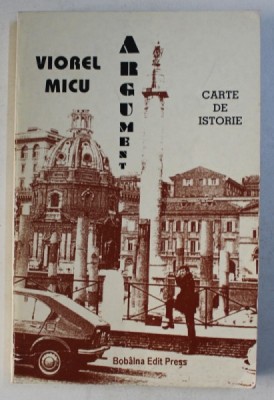ARGUMENT - CARTE DE ISTORIE - poezii de VIOREL MICU , 1999 foto
