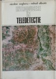 Introducere in Teledetectie - N. Zegheru, M. Albota, 1979, SRIINTIFICA, 366 pagini, Tehnica, Electrotehnica, Coperta Cartonata