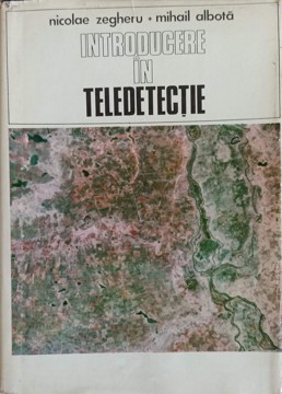 INTRODUCERE IN TELEDETECTIE-N. ZEGHERU, M. ALBOTA-90599 foto