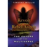 Revolt of the Rebel Angels: The Future of the Multiverse