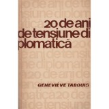 Cumpara ieftin Genevieve Tabouis - 20 de ani de tensiune diplomatica - 128643