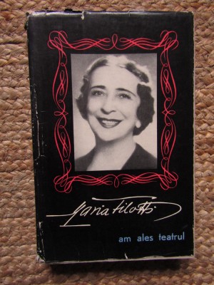 Maria Filotti - Am ales teatrul foto