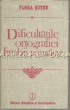 Cumpara ieftin Dificultatile Ortografiei Limbii Romane - Flora Suteu