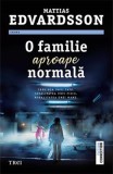Cumpara ieftin O familie aproape normala | Mattias Edvardsson