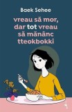 Vreau să mor, dar tot vreau să măn&acirc;nc tteokbokki - Paperback brosat - Baek Sehee - Alice Books