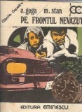 Pe frontul nevazut M. Stan Octavian Goga Editura Eminescu 1980 Carti Romana Literatura