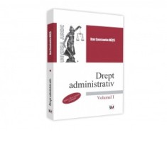 Drept administrativ. Volumul I. Editia a III-a, revazuta si adaugita - Dan Constantin Mata