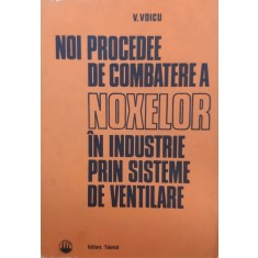 Noi Procedee De Combatere A Noxelor In Industrie Prin Sisteme - V. Voicu , E703