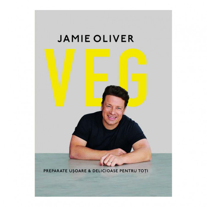 VEG: Preparate usoare &amp; delicioase pentru toti, Jamie Oliver