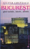Carte Silvia Colfescu - Ghid Turistic Bucuresti: Istorie, Cultura, Arta. Ed. Vremea. Monumente, Muzee, Restaurante, Fotografii.