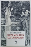 DUPA MOARTEA LUI DUMNEZEU , roman de ION V. STRATESCU , 2018
