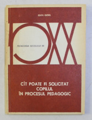 CAT POATE FI SOLICITAT COPILUL IN PROCESUL PEDAGOGIC de EDITH OCKEL , 1976 foto