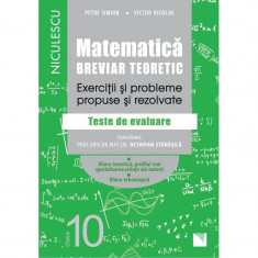 Matematica, clasa a X-a. Breviar teoretic. Exercitii si probleme propuse si rezolvate. Filiera teoretica, profilul real, specializarea stiinte ale nat foto