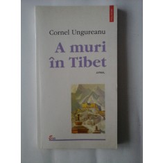 A MURI IN TIBET - CORNEL UNGUREANU
