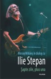 Cumpara ieftin Sapte zile, plus una/Mircea Mihaies, Ilie Stepan