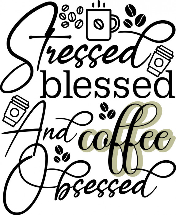 Sticker decorativ, Stressed Blessed and Coffee Obsessed, Negru, 73 cm, 7364ST