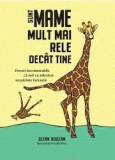 Sunt mame mult mai rele decat tine - Glenn Boozan - Alice Books