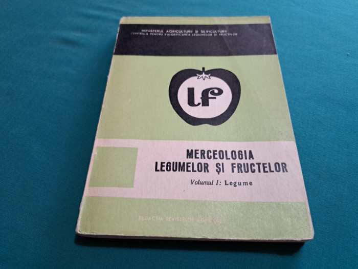 MERCEOLOGIA LEGUMELOR ȘI FRUCTELOR / VOL. I - LEGUME / 1970 *