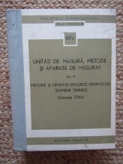 UNITATI DE MASURA , METODE SI APARATE DE MASURAT , VOL. III : METODE SI APARATE SPECIFICE DIFERITELOR DOMENII TEHNICE ( COLECTIE STAS ) , 1969