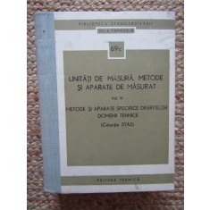 UNITATI DE MASURA , METODE SI APARATE DE MASURAT , VOL. III : METODE SI APARATE SPECIFICE DIFERITELOR DOMENII TEHNICE ( COLECTIE STAS ) , 1969