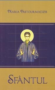 Sfantul, Maria Pastourmadzis - Editura Egumenita