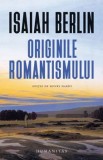 Cumpara ieftin Originile romantismului/Isaiah Berlin, Humanitas