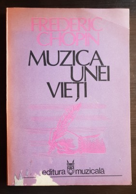 Muzica unei vieți. Corespondență - Frederic Chopin foto