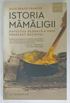 ISTORIA MAMALIGII , POVESTEA GLOBALA A UNUI PREPARAT NATIONAL de ALEX DRACE - FRANCIS , 2023 foto