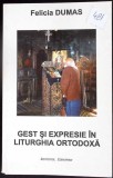 GEST SI EXPRESIE IN LITURGHIA ORTODOXA-FELICIA DUMAS-354981