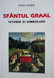 Patrick Riviere - Sfantul Graal, istorie si simboluri foto