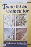 Toate Isi Au Vremea Lor - Eufrosina Ambrosie - Poezie Crestina, Editura Samuel An 2000, 137 pagini, Coperta Necartonata