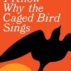 I Know Why the Caged Bird Sings