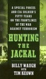 Hunting the Jackal: A Special Forces and CIA Soldier&#039;s Fifty Years on the Frontlines of the War Against Terrorism