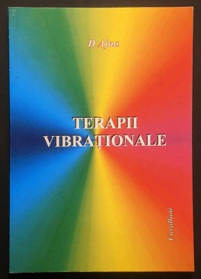 rara TERAPII VIBRATIONALE &amp;ndash; D. Ajna CROMOTERAPIE SONOTERAPE 144 pag Tratamente Terapii alternative 2009 Editura Cavallioti Stare f. buna, fara CD foto