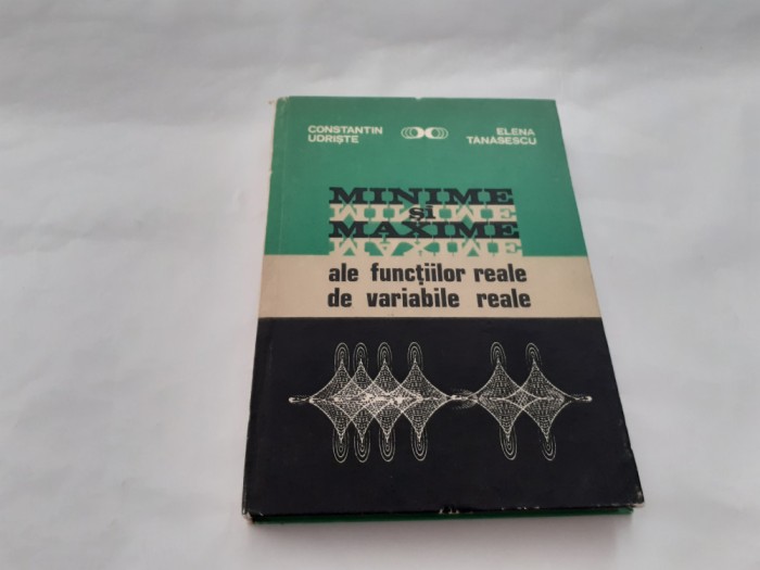 Minime si maxime ale functiilor reale de variabile reale C Udriste Tanasescu