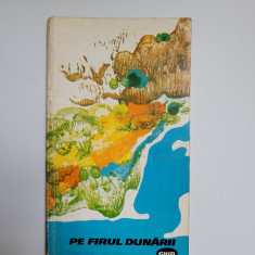 Pe firul Dunarii - De la Bazias la Marea Neagra, Bucuresti, 1968