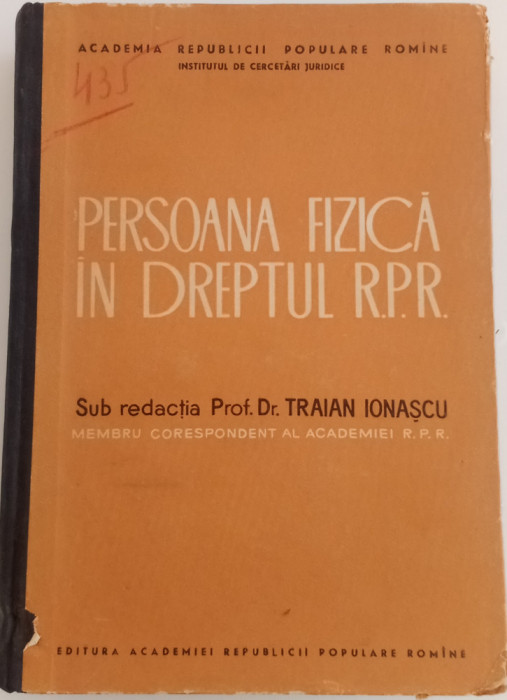 PERSOANA FIZICA &Icirc;N DREPTUL R. P. R - TRAIAN IONAȘCU