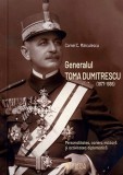 Generalul Toma Dumitrescu (1877-1936) - Cornel C. Marculescu - Editura Cetatea de Scaun